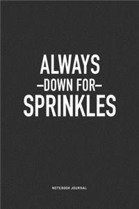 Always Down For Sprinkles