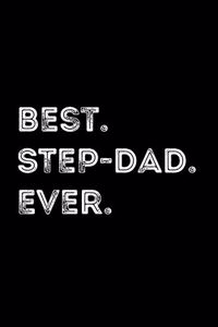 Best. Step-dad. Ever.: Blank Lined Journal For Step-fathers, Black Cover