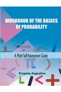 Workbook of the Basics of Probability