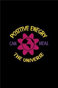 Positive Enegry Can Heal The Universe