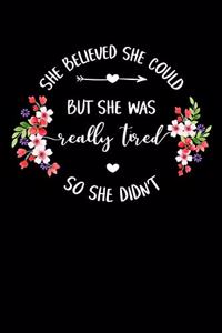 She Believed She Could But She Was Really Tired So She Didn't