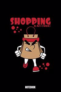 Shopping Is My Cardio Notebook