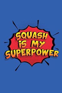 Squash Is My Superpower