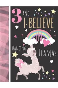 3 And I Believe In Dancing Llamas