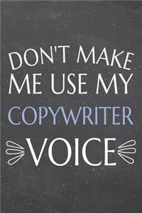 Don't Make Me Use My Copywriter Voice