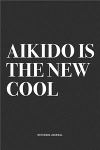 Aikido Is The New Cool