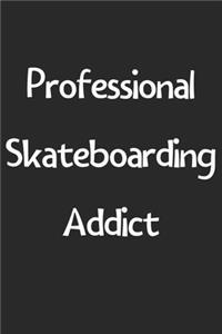 Professional Skateboarding Addict