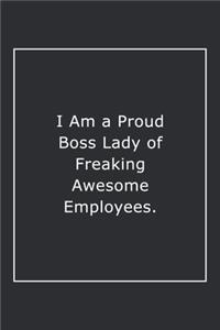 I Am a Proud Boss Lady of Freaking Awesome Employees.