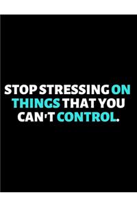 Stop Stressing On Things You Can't Control