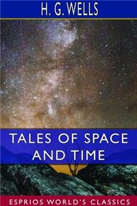 Tales of Space and Time (Esprios Classics)