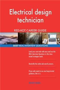 Electrical design technician RED-HOT Career Guide; 2557 REAL Interview Questions