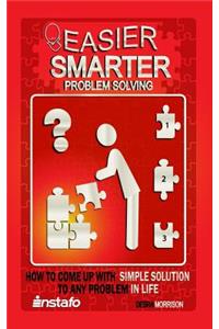 Easier, Smarter Problem Solving