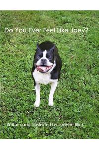 Do You Ever Feel Like Joey?