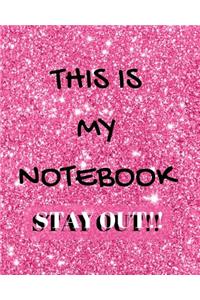 This Is My Notebook Stay Out!!