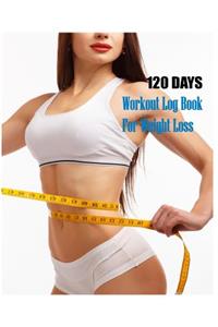 120 Days Workout Log Book For Weight Loss