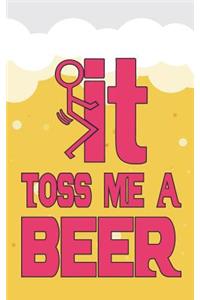 It and Toss Me a Beer