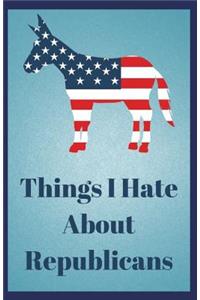 Things I Hate about Republicans