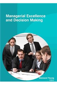 MANAGERIAL EXCELLENCE AND DECISION MAKING