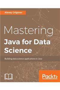 Mastering Java for Data Science