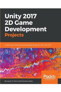 Unity 2017 2D Game Development Projects