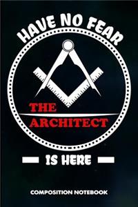 Have No Fear the Architect Is Here