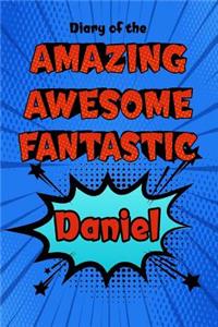 Diary of the Amazing Awesome Fantastic Daniel