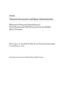 Mechanical Properties Degradation of Teflon(trademark) Fep Returned from the Hubble Space Telescope