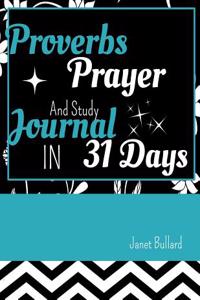 Proverbs Prayer and Study Journal in 31 Days