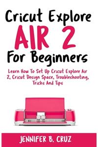 Cricut Explore Air 2 For Beginners