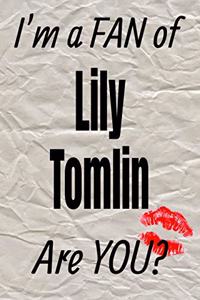 I'm a Fan of Lily Tomlin Are You? Creative Writing Lined Journal