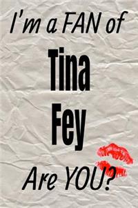 I'm a Fan of Tina Fey Are You? Creative Writing Lined Journal