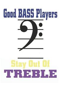 Good Bass Players Stay Out of Treble