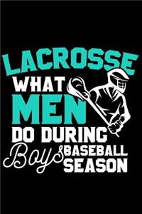 Lacrosse What Men Do During Boys Baseball Season