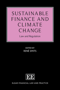 Sustainable Finance and Climate Change: Law and Regulation (Elgar Financial Law and Practice series)