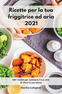 Ricette per la tua friggitrice ad aria 2021