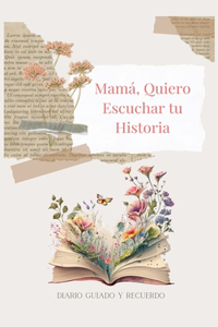 Mamá, Quiero Escuchar tu Historia (tapa dura)