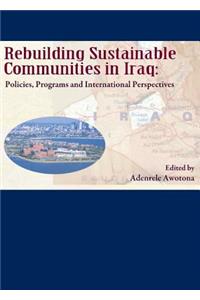 Rebuilding Sustainable Communities in Iraq: Policies, Programs and International Perspectives