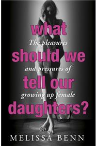 What Should We Tell Our Daughters?