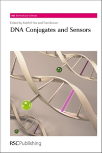 DNA CONJUGATES AND SENSORS: Volume 26 (RSC Biomolecular Sciences)