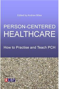 Person-Centered Healthcare: How to Practice and Teach PCH