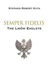 Semper Fidelis: The Lwów Eaglets