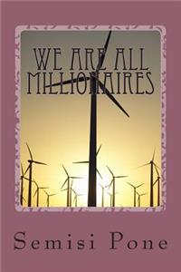 We are all Millionaires
