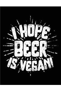 I Hope Beer Is Vegan