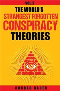 World's Strangest Forgotten Conspiracy Theories
