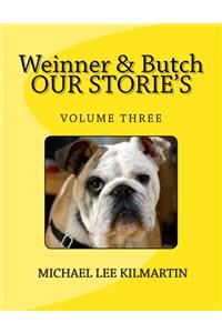 Weinner & Butch Our Stories