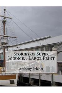 Stories of Super Science.: Large Print