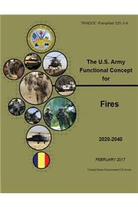 TRADOC Pamphlet 525-3-4, The U.S. Army Functional Concept for Fires (AFC-F) Feb 2017