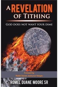 Revelation of Tithing: God does not want your dime