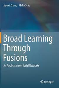Broad Learning Through Fusions