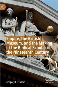 Empire, the British Museum, and the Making of the Biblical Scholar in the Nineteenth Century